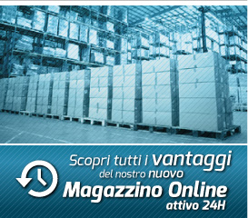 Scopri tutti i vantaggi del ns nuovo Magazzino Online attivo 24H